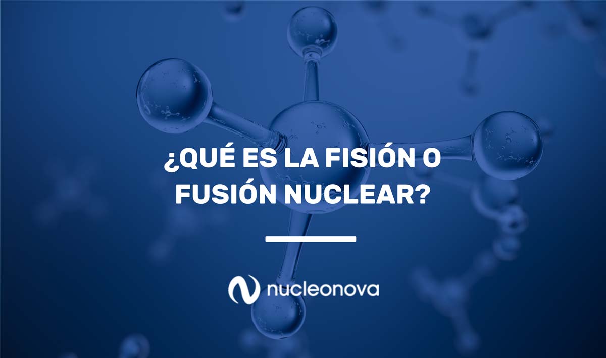 ¿Qué es la fisión o fusión nuclear?